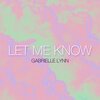 Gabrielle Lynn - Let Me Know