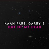 Kaan Pars & Garry B - Out of My Head