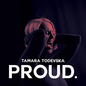 Tamara Todevska - Proud